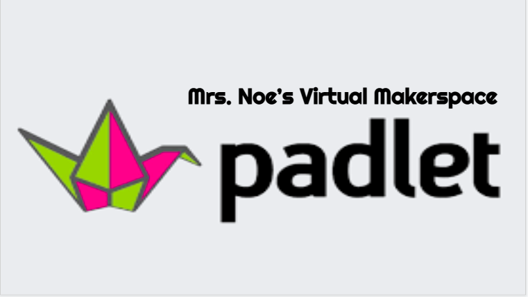 Mrs. Noe's Virtual Makerspace 
